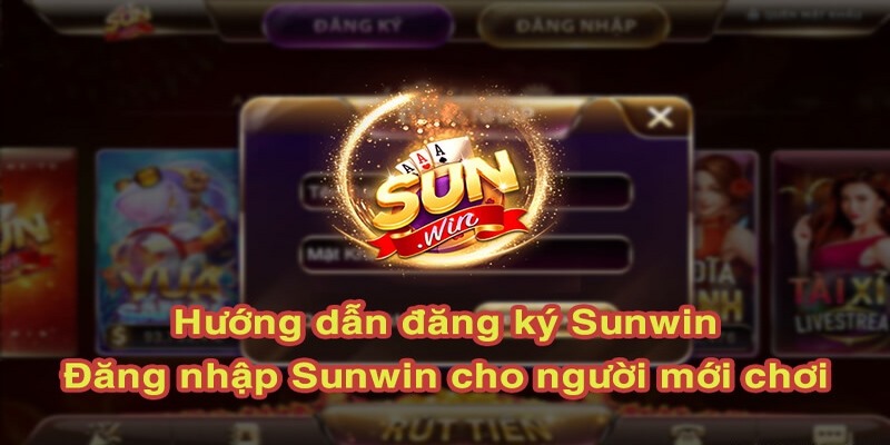 Hướng dẫn đăng ký SUNWIN dành cho người chơi mới 